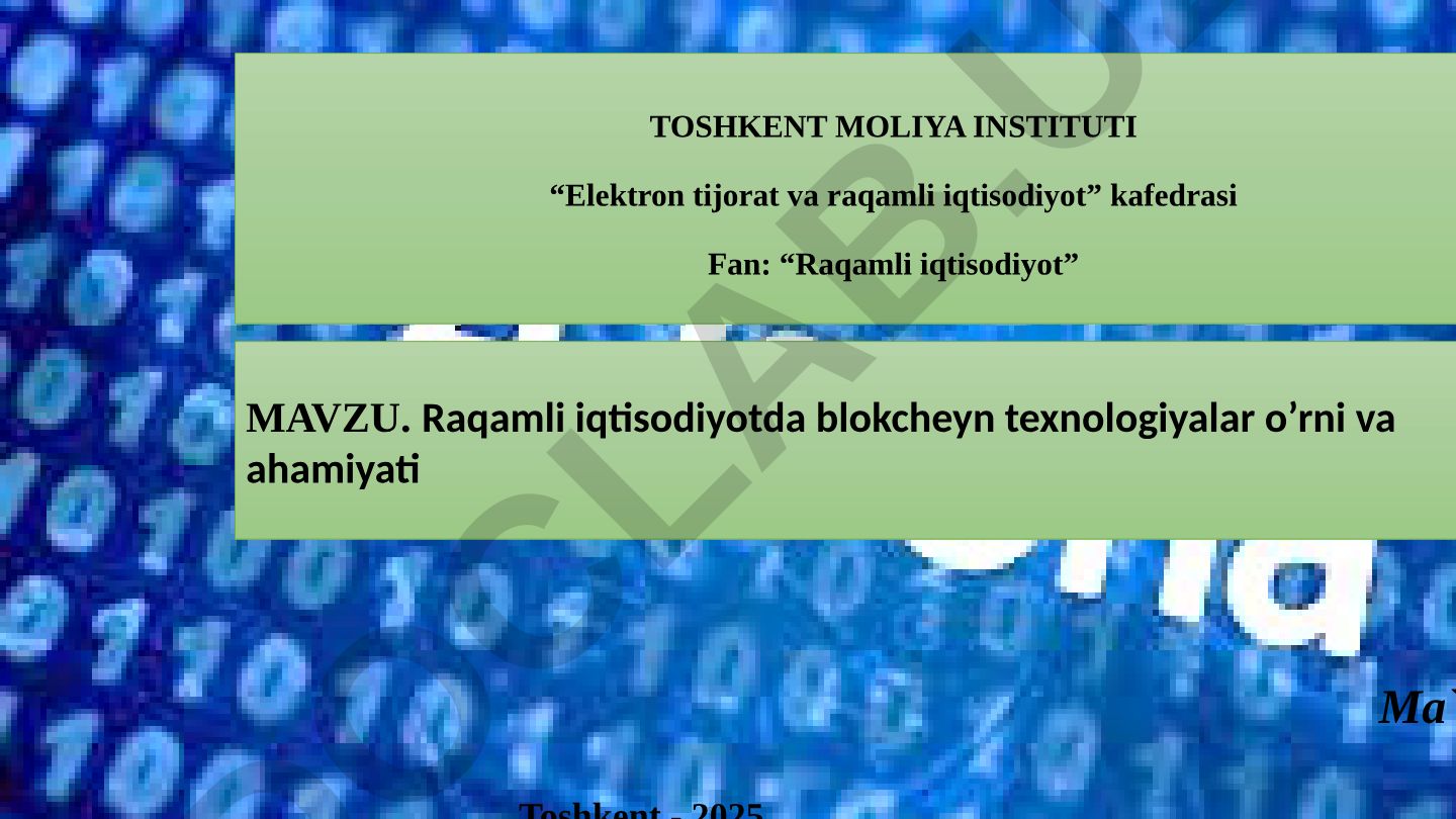 Raqamli iqtisodiyotda blokcheyn texnologiyalar o’rni va ahamiyati