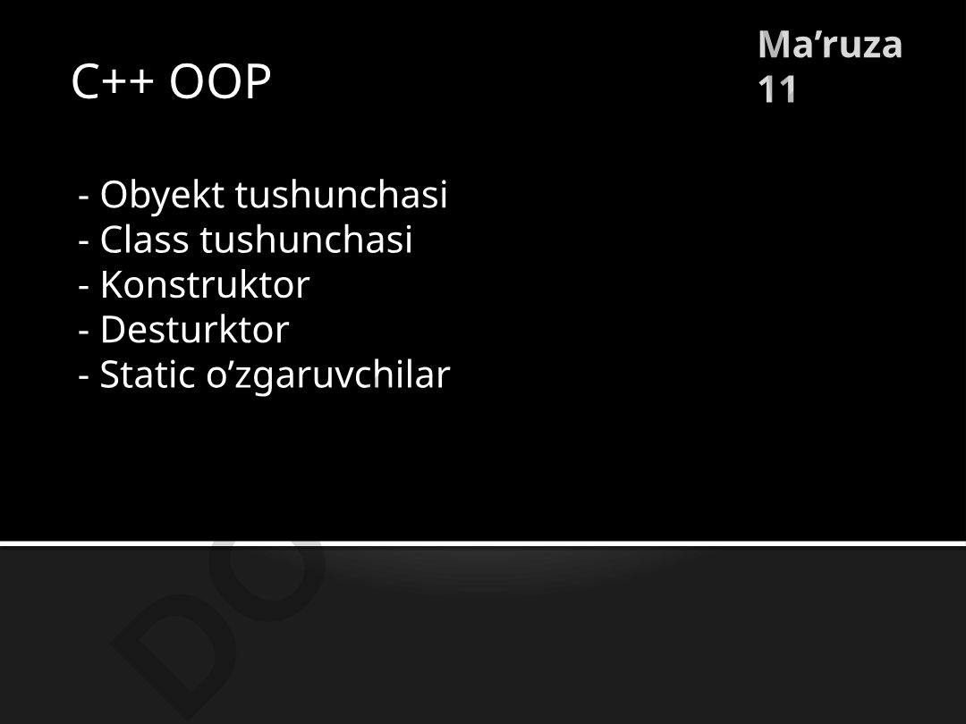 C++ OOP dasturlash: Obyekt, Class, Konstruktor, Desturktor va Static o'zgaruvchilar