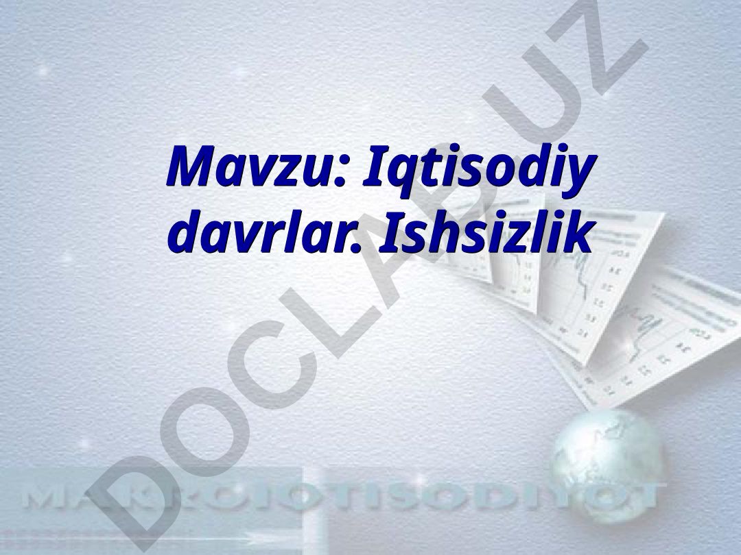 Iqtisodiy davrlar. Ishsizlik