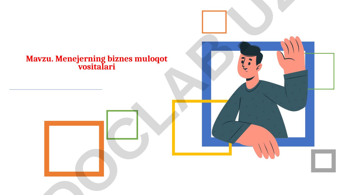 Menejerning biznes muloqot vositalari