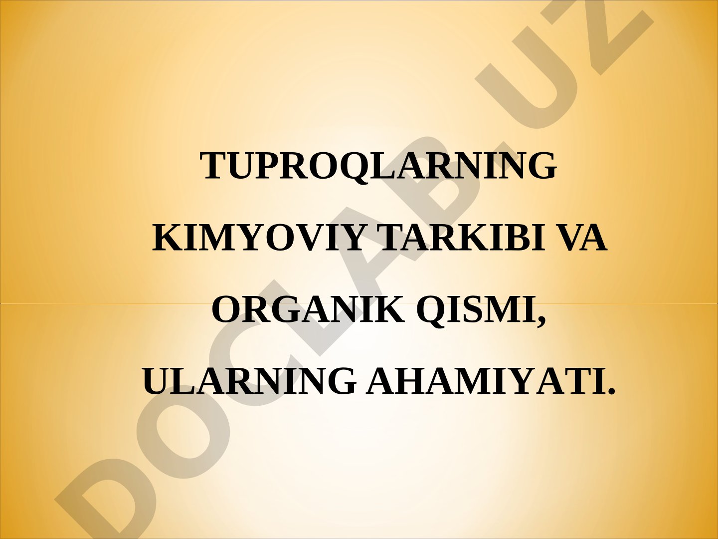 Tuproqlarning kimyoviy tarkibi va organik qismi, ularning ahamiyati