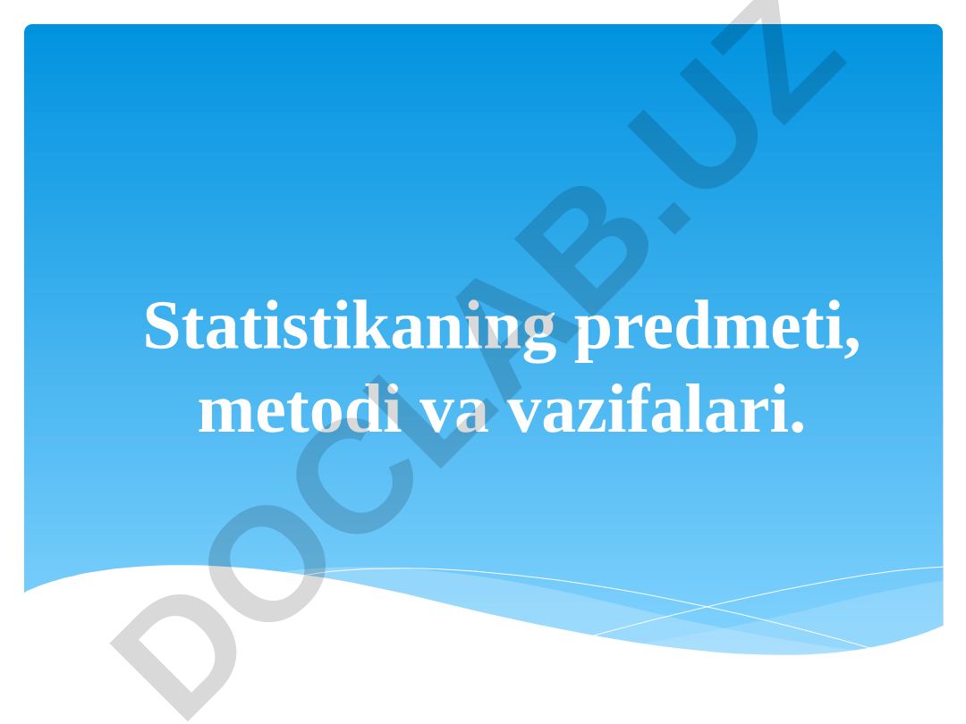 Statistikaning predmeti, metodi va vazifalari