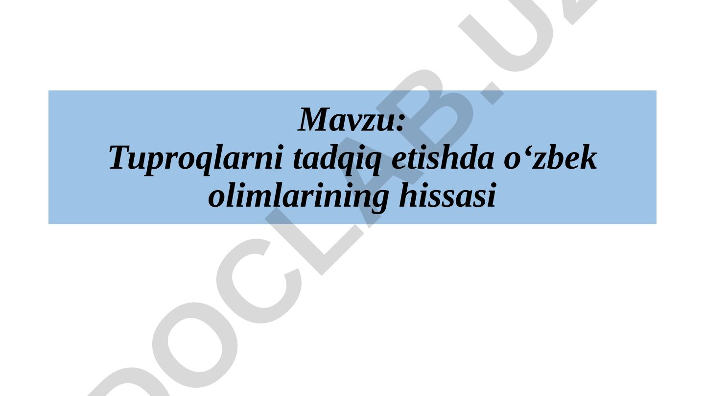 Tuproqlarni tadqiq etishda o‘zbek olimlarining hissasi