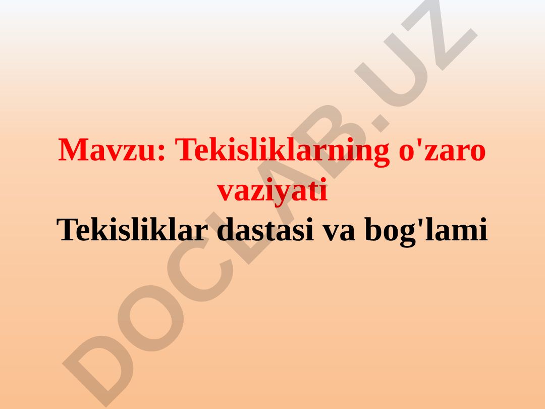 Tekisliklarning o'zaro vaziyati Tekisliklar dastasi va bog'lami