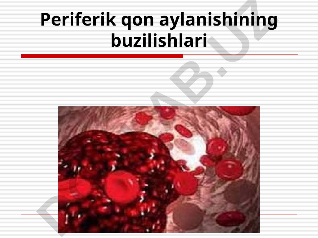 Periferik qon aylanishining buzilishlari va mikrotsirkulyator o'zan tarkibi