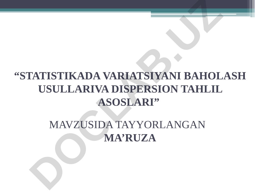 Statistikada variatsiyani baholash usullari va dispersion tahlil asoslari