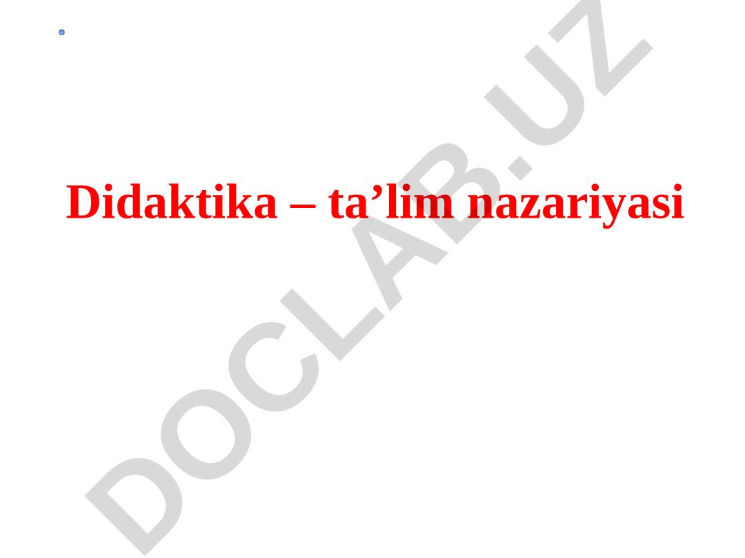 Didaktika - ta'lim nazariyasi haqida tushuncha va asosiy kategoriyalar