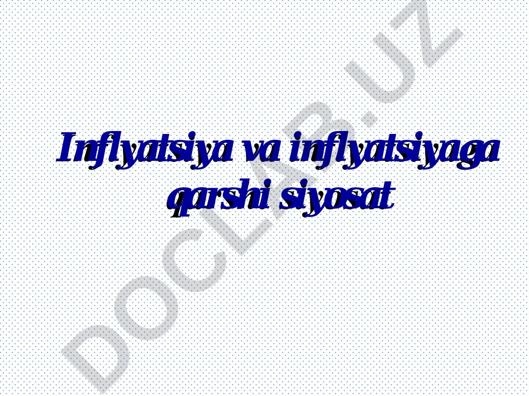 Inflyatsiya va inflyatsiyaga qarshi siyosat