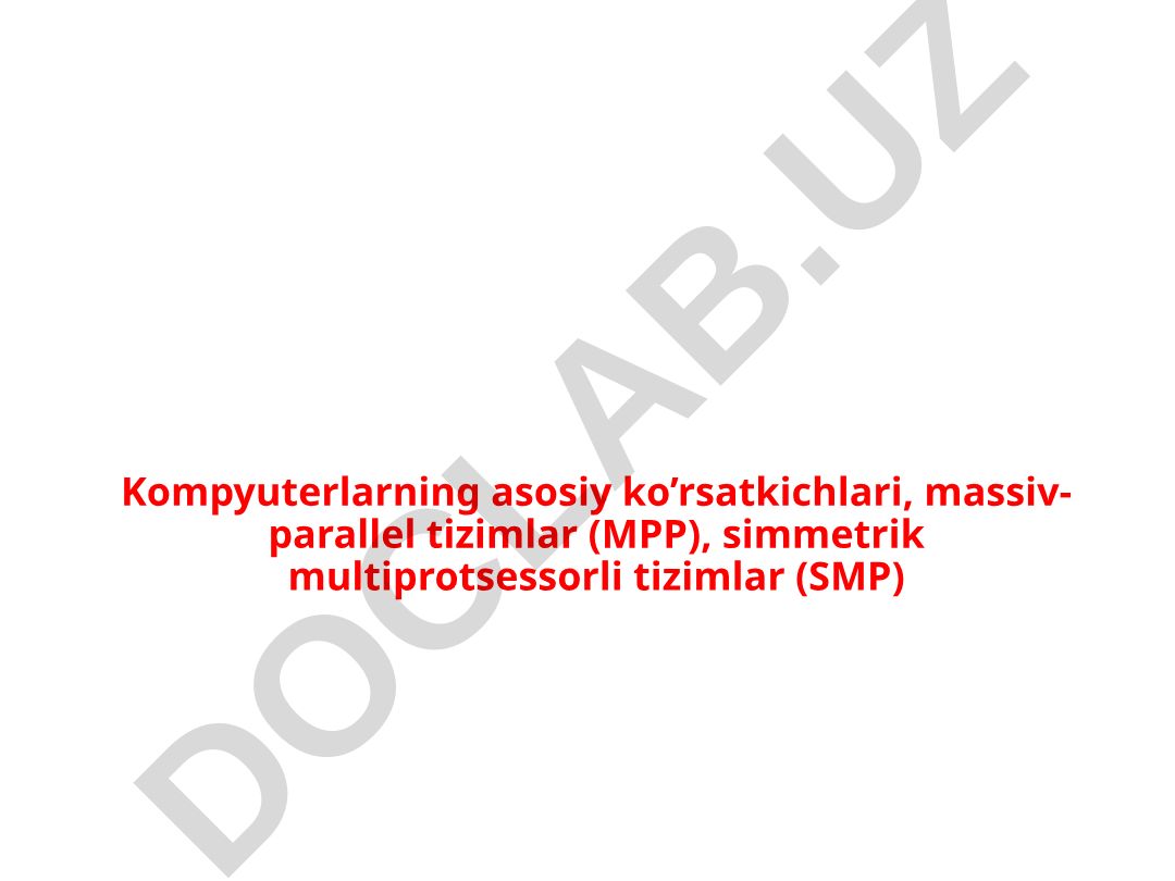 Parallel harakat tizimli kompyuterlar va ularning asosiy ko'rsatkichlari