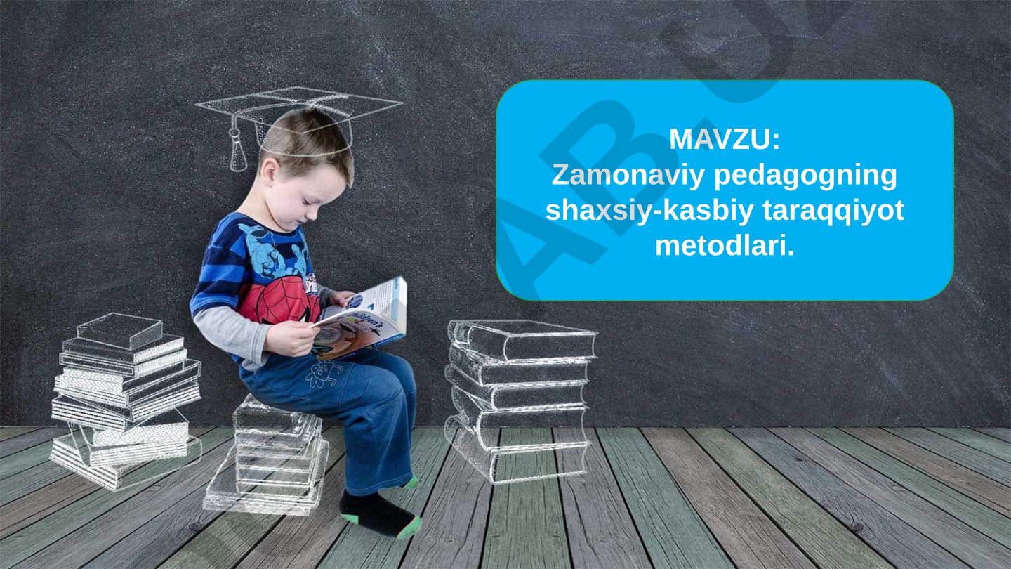 Zamonaviy pedagogning shaxsiy-kasbiy taraqqiyot metodlari