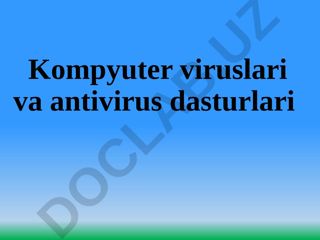 Kompyuter viruslari va antivirus dasturlari