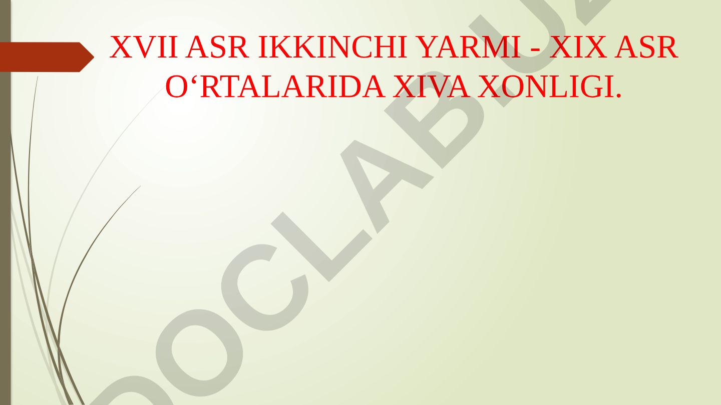 XVII asr ikkinchi yarmi - XIX asr oʻrtalarida Xiva xonligi tarixi