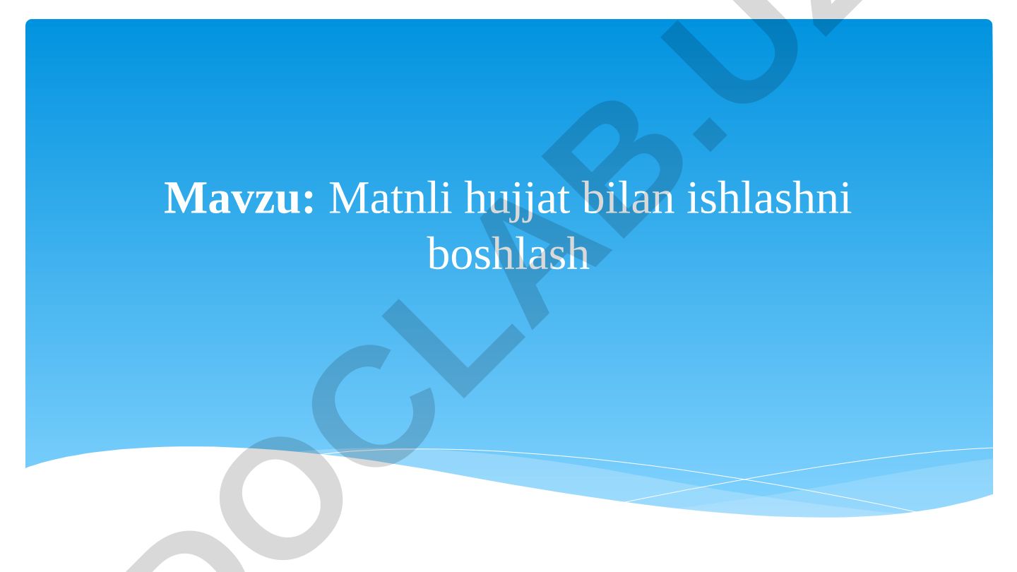 Matnli hujjat bilan ishlashni boshlash