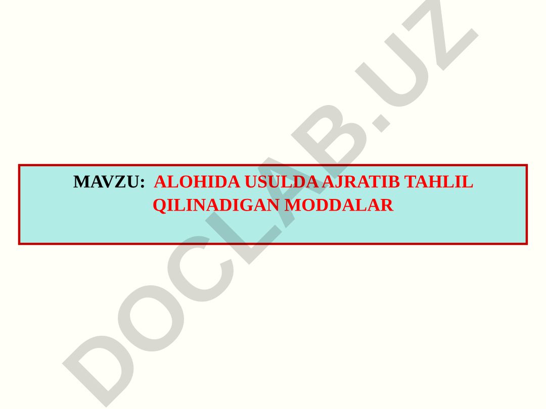 Alohida usulda ajratib tahlil qilinadigan moddalar