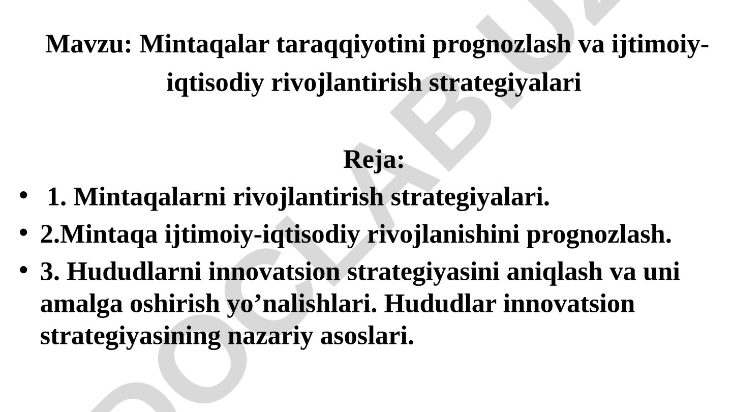 Mintaqalar taraqqiyotini prognozlash va ijtimoiy-iqtisodiy rivojlantirish strategiyalari