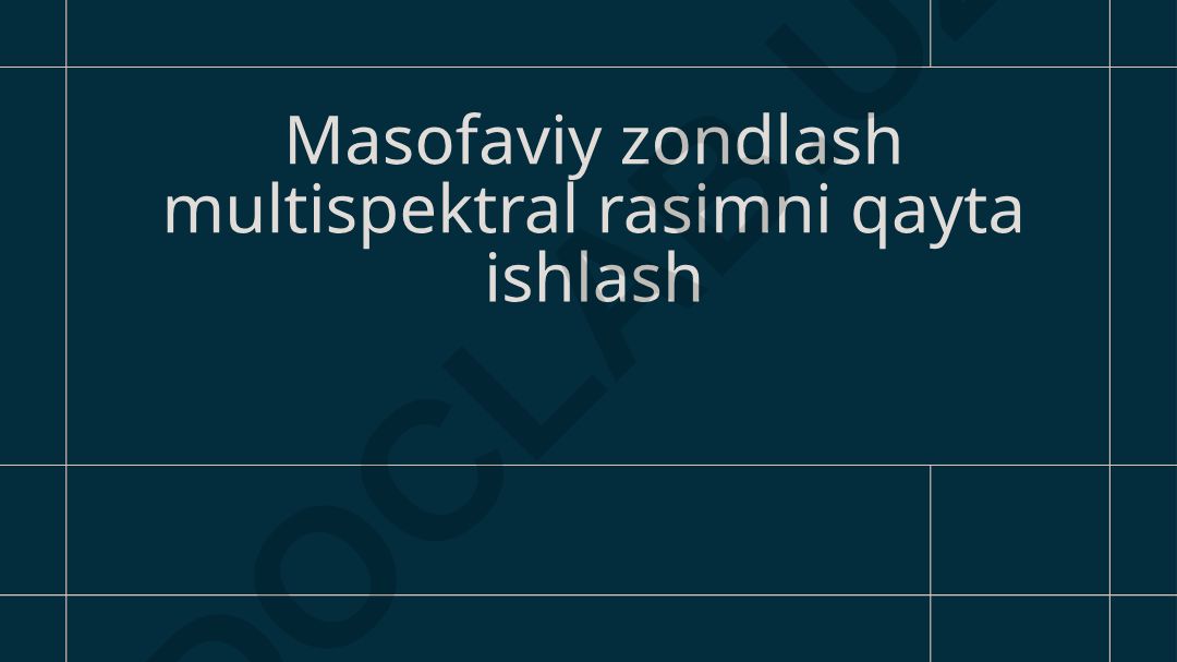 Masofaviy zondlash multispektral rasimni qayta ishlash