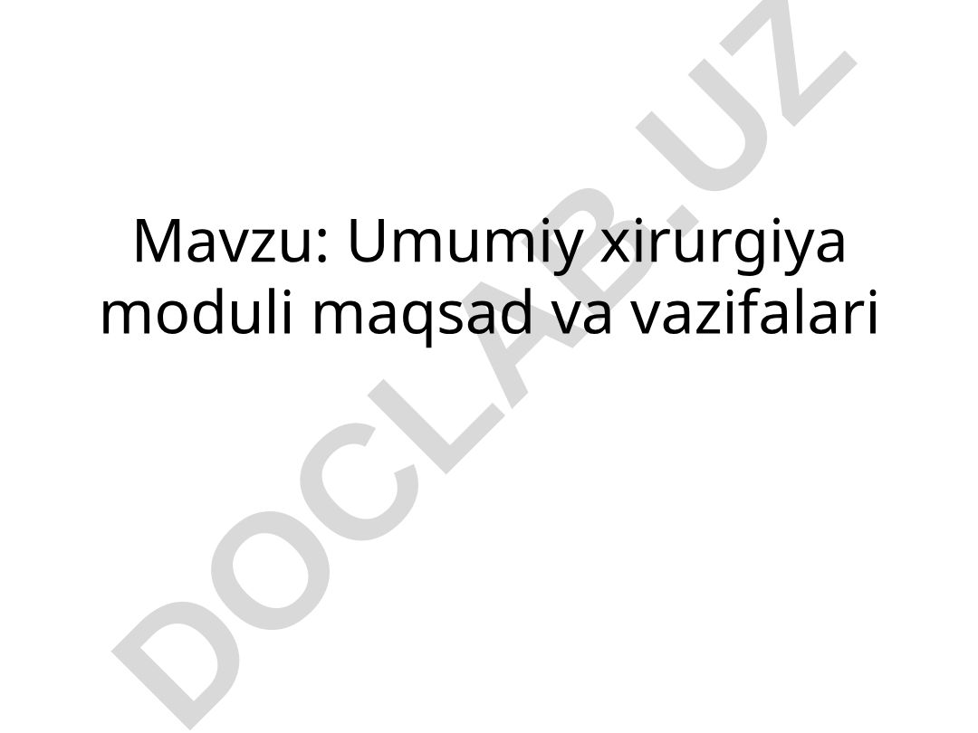 Umumiy xirurgiya moduli maqsad va vazifalari