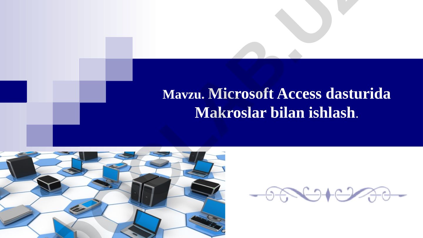 Microsoft Access dasturida Makroslar bilan ishlash