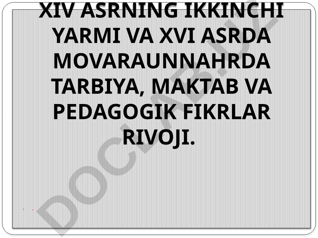 XIV-XVI asrlarda Movarounnahrda ta'lim-tarbiya va pedagogik fikr taraqqiyoti