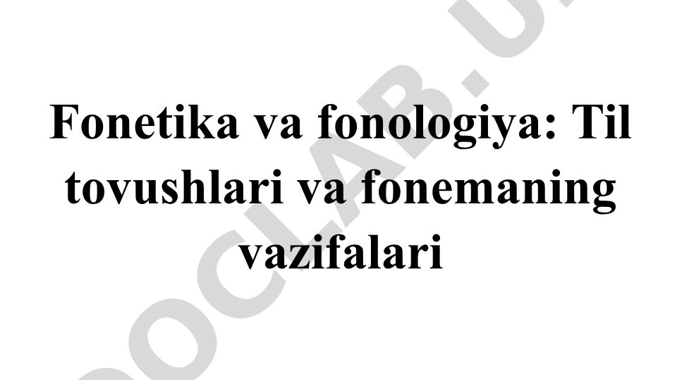 Fonetika va fonologiya: Til tovushlari va fonemaning vazifalari