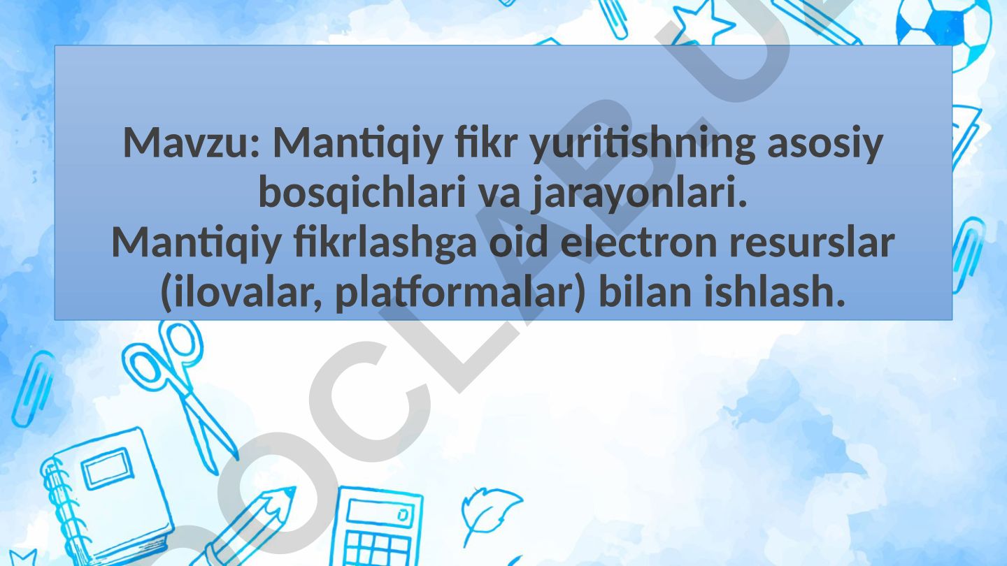 Mantiqiy fikr yuritishning asosiy bosqichlari va jarayonlari