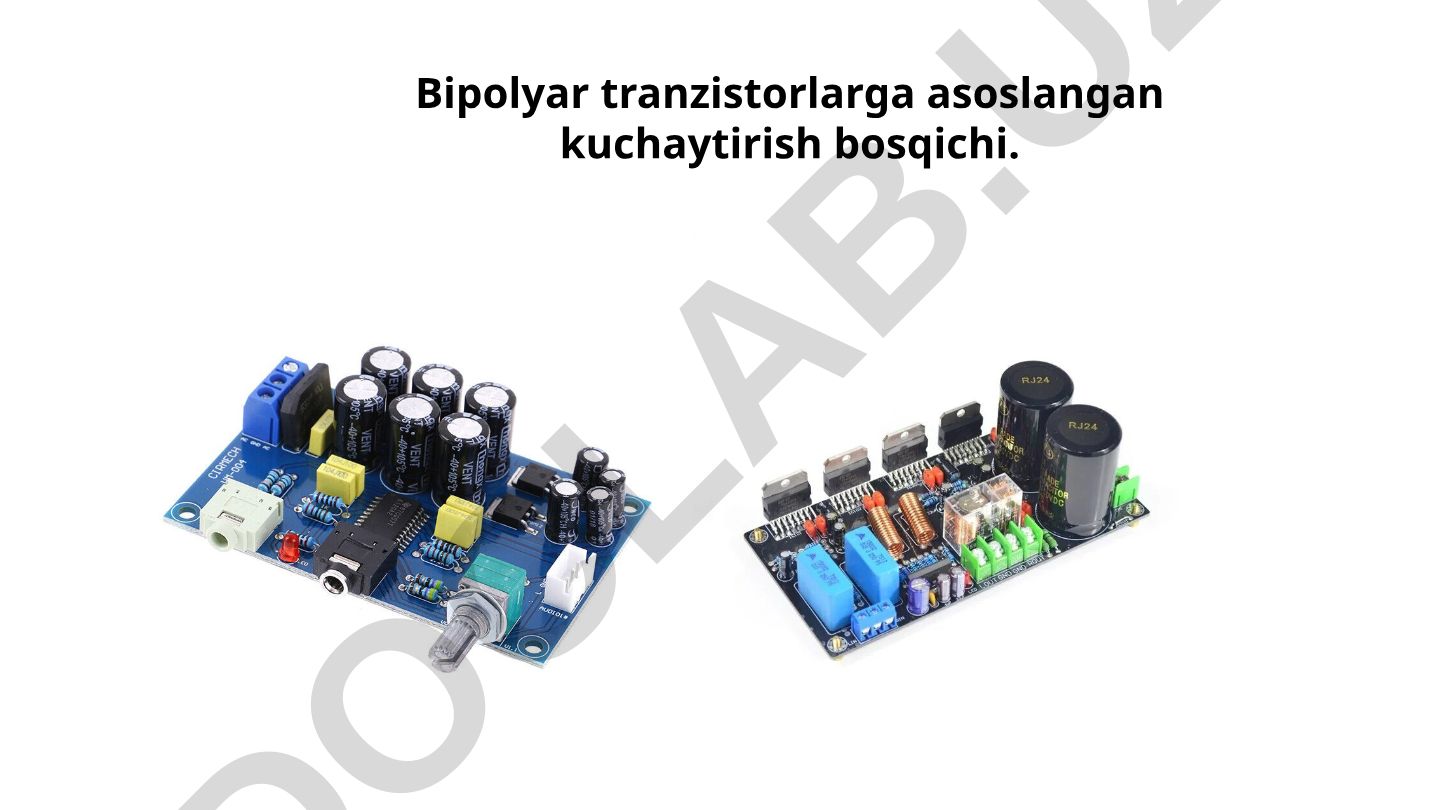 Bipolyar tranzistorlarga asoslangan kuchaytirish bosqichi