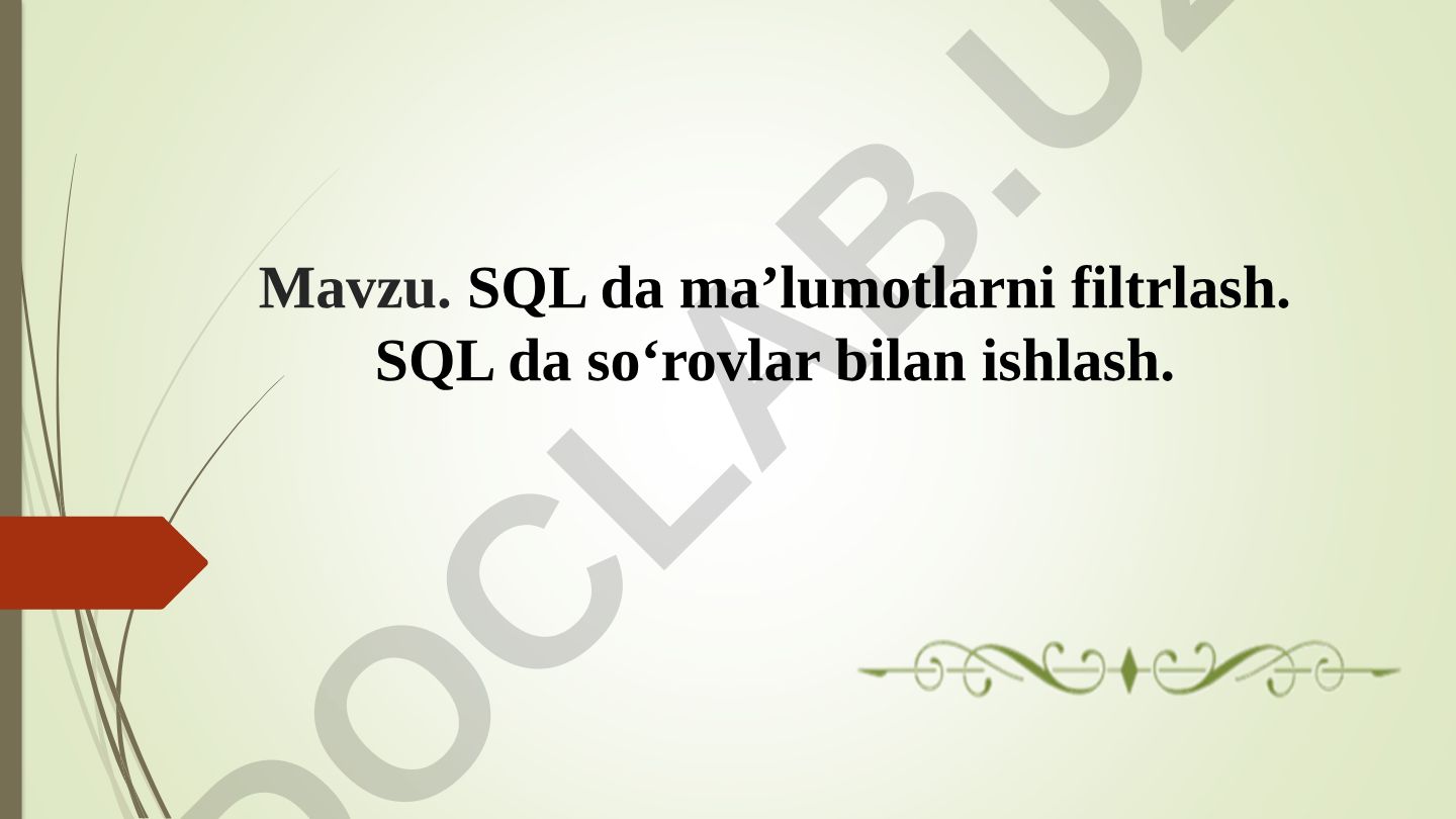SQL da ma’lumotlarni filtrlash va so‘rovlar bilan ishlash