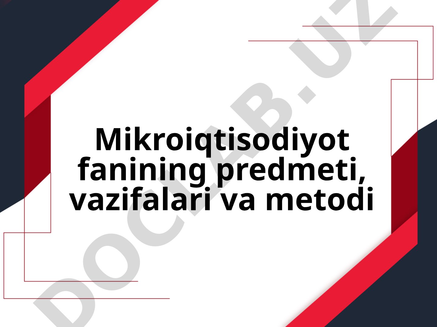 Mikroiqtisodiyot fanining predmeti, vazifalari va metodi