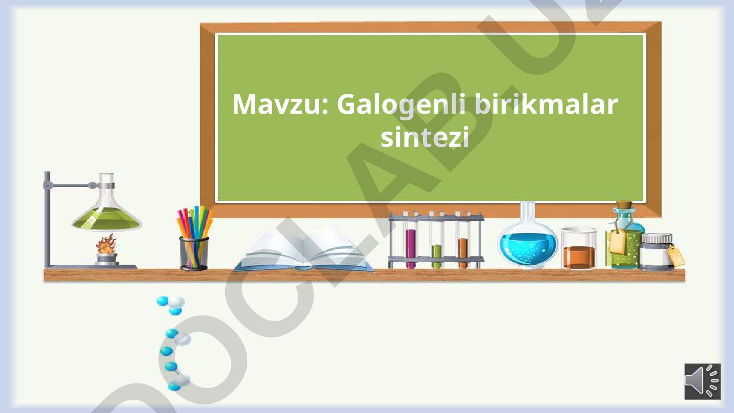 Galogenli birikmalar sintezi