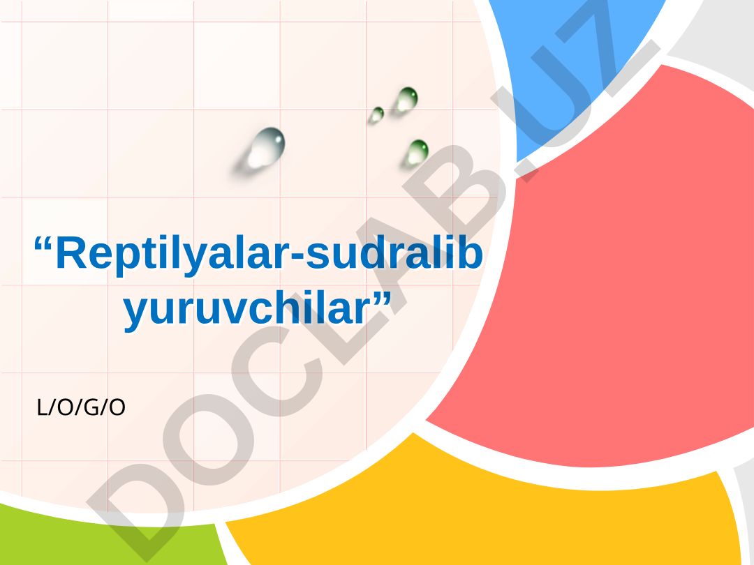 Sudralib yuruvchilar sinfi va ularning biologik xususiyatlari