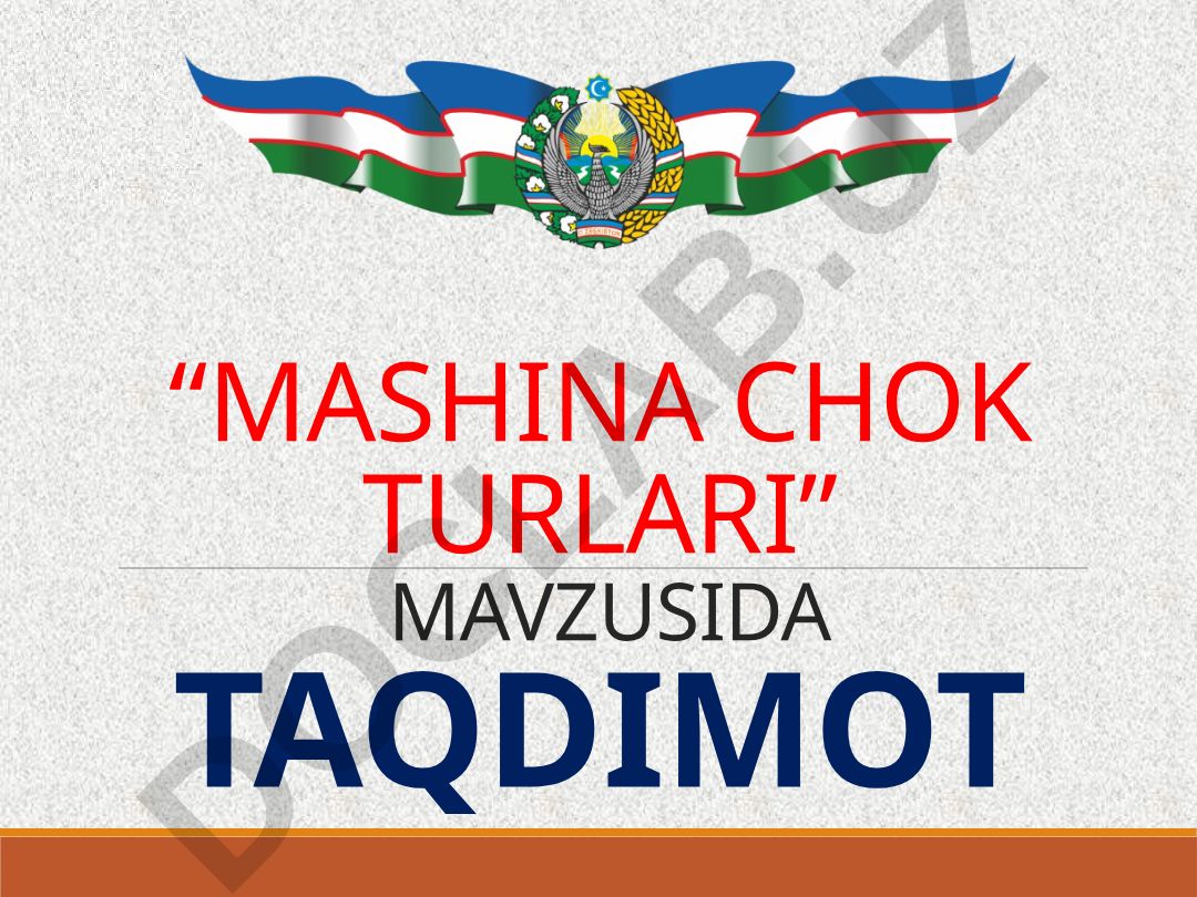 MASHINA CHOK TURLARI