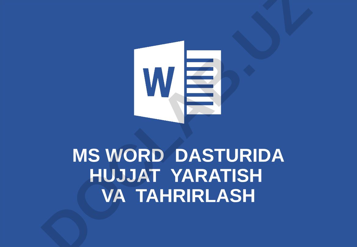 Microsoft Word dasturida hujjat yaratish va tahrirlash