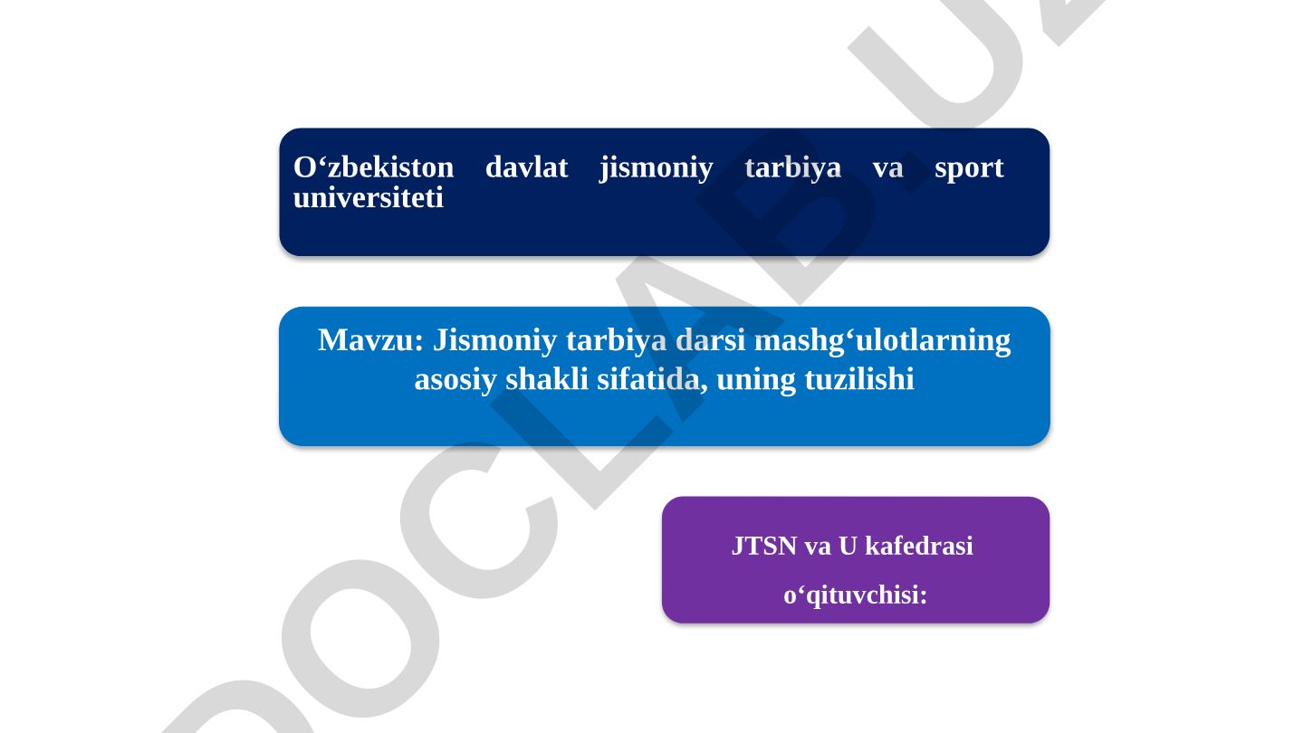 Jismoniy tarbiya darsi mashg‘ulotlarning asosiy shakli sifatida, uning tuzilishi