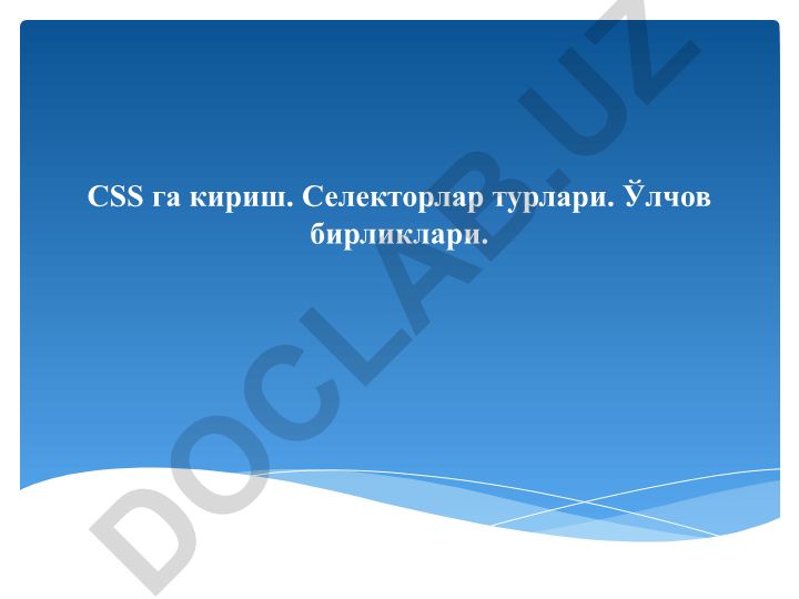 CSS ga kirish, selektorlar turlari va o'lchov birliklari