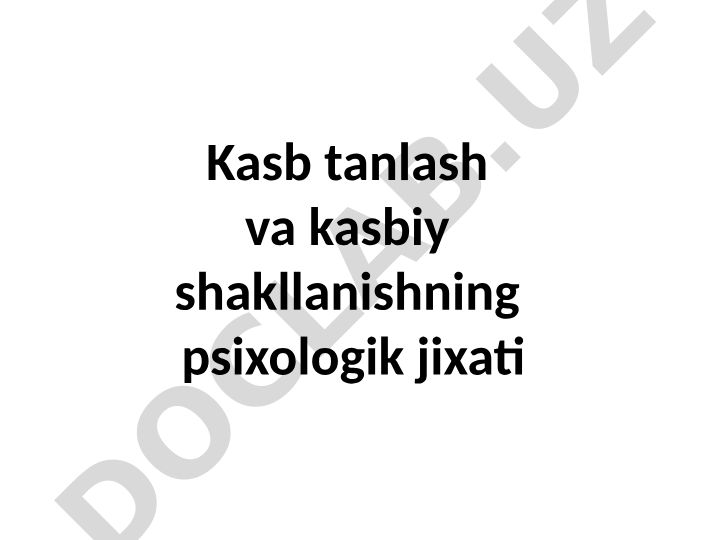 Kasb tanlash va kasbiy shakllanishning psixologik jihatlari