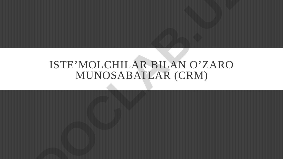 Iste'molchilar bilan o'zaro munosabatlar (CRM) tizimlari