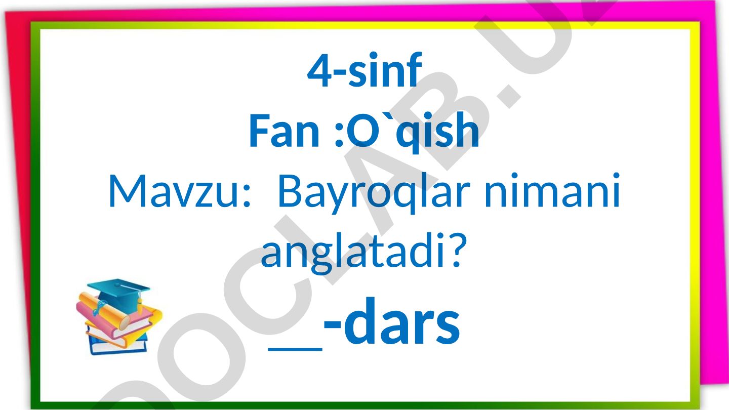 Bayroqlar nimani anglatadi?