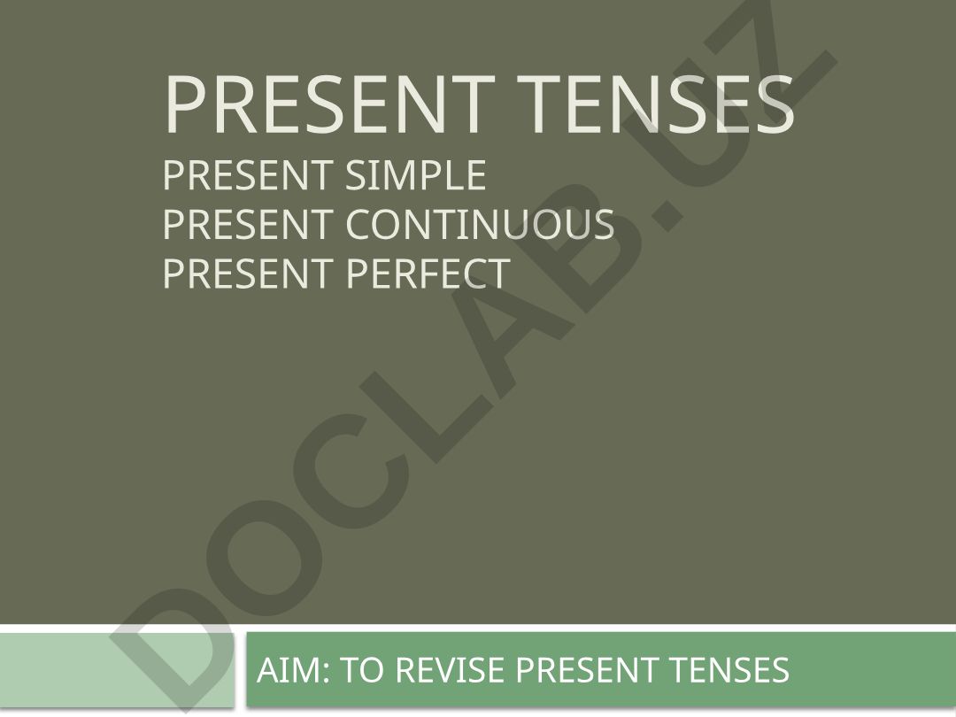 Present Tenses: Simple, Continuous, Perfect