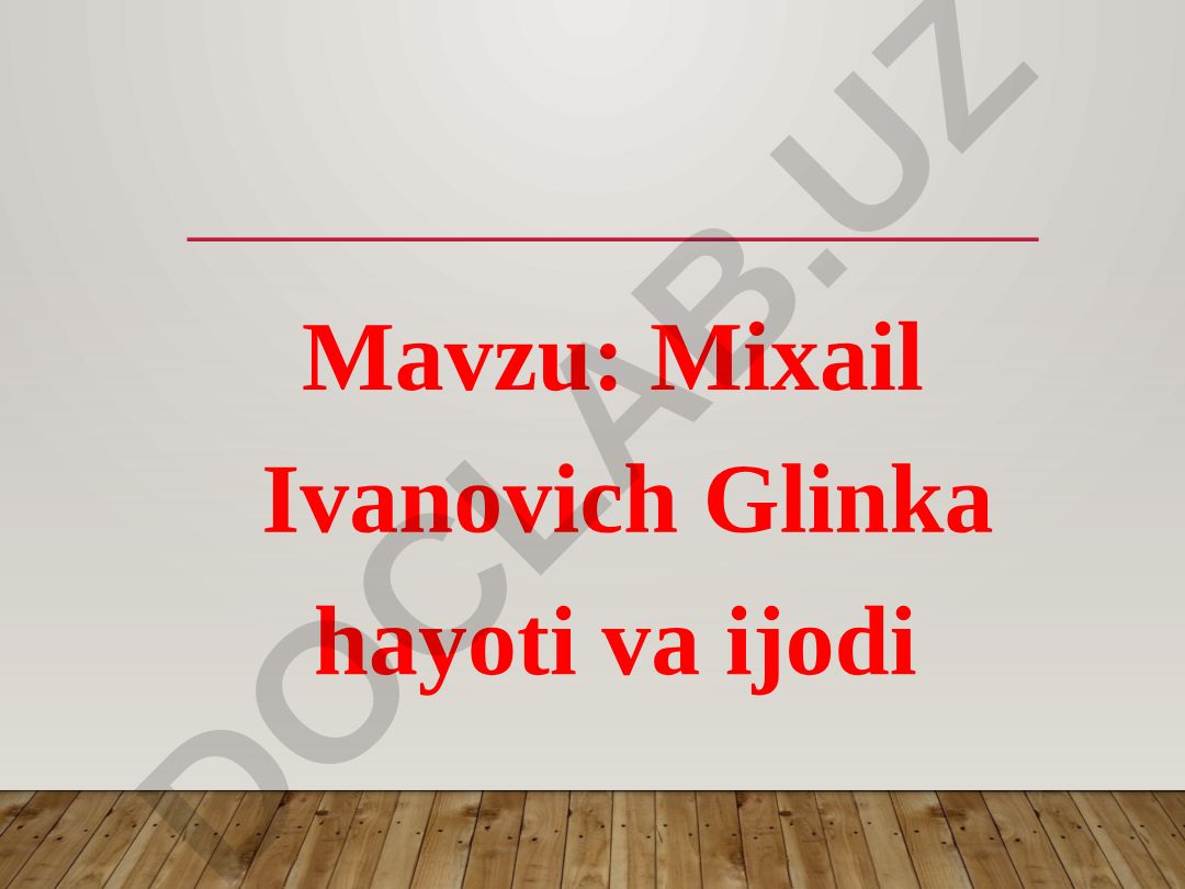 Mixail Ivanovich Glinka hayoti va ijodi