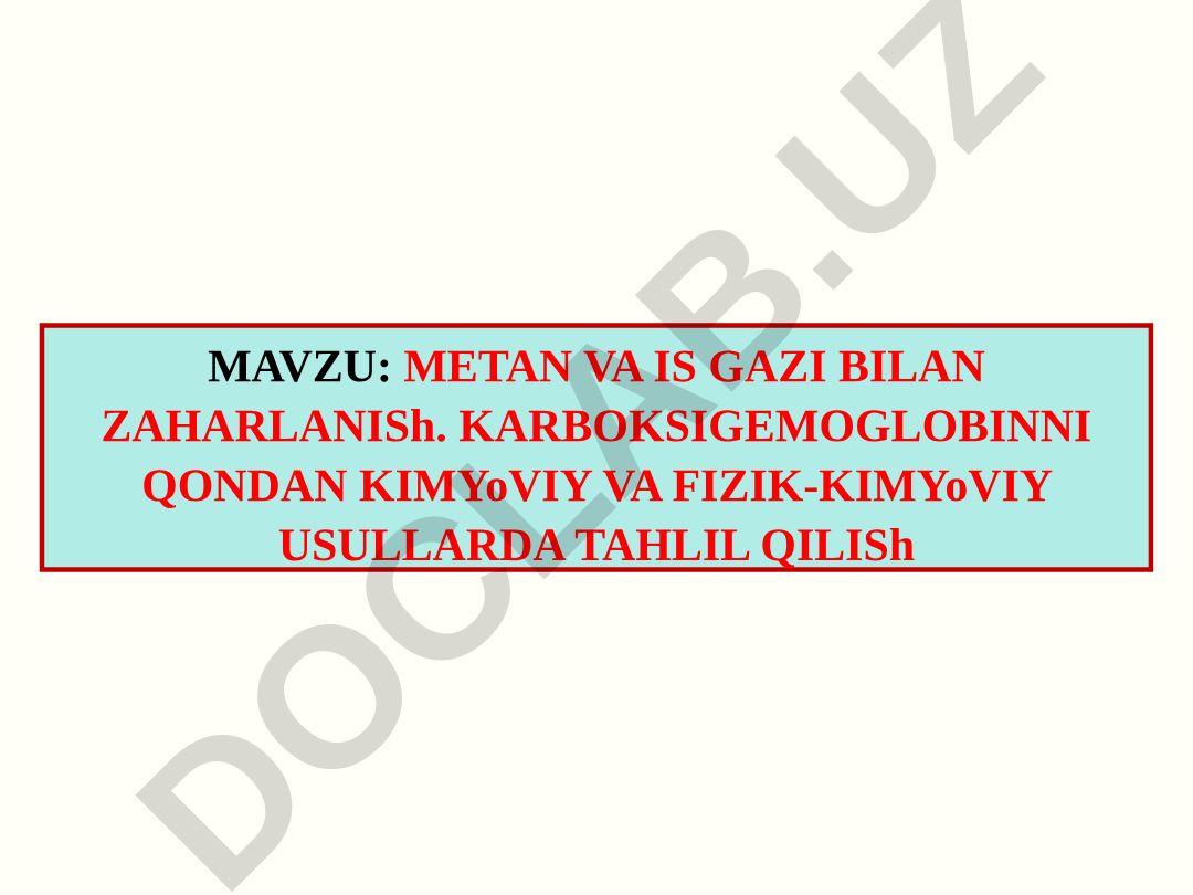 METAN VA IS GAZI BILAN ZAHARLANISH. KARBOKSIGEMOGLOBINNI QONDAN KIMYOVIY VA FIZIK-KIMYOVIY USULLARDA TAHLIL QILISH