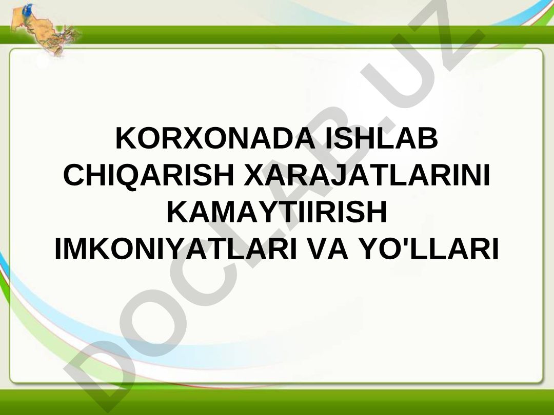 Korxonada ishlab chiqarish xarajatlarini kamaytirish imkoniyatlari va yo'llari