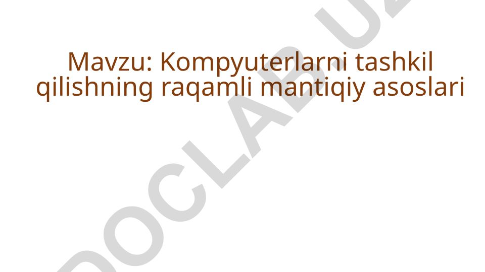 Kompyuterlarni tashkil qilishning raqamli mantiqiy asoslari