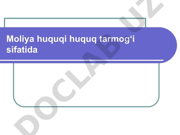 Moliya huquqi tushunchasi, predmeti, tizimi va manbalari