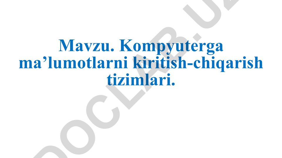 Kompyuterga ma’lumotlarni kiritish-chiqarish tizimlari