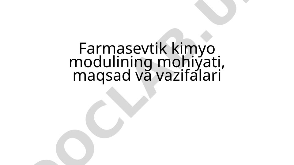 Farmasevtik kimyo modulining mohiyati, maqsad va vazifalari