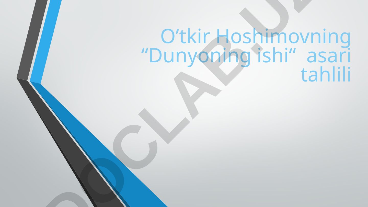 O’tkir Hoshimovning “Dunyoning ishi“ asari tahlili