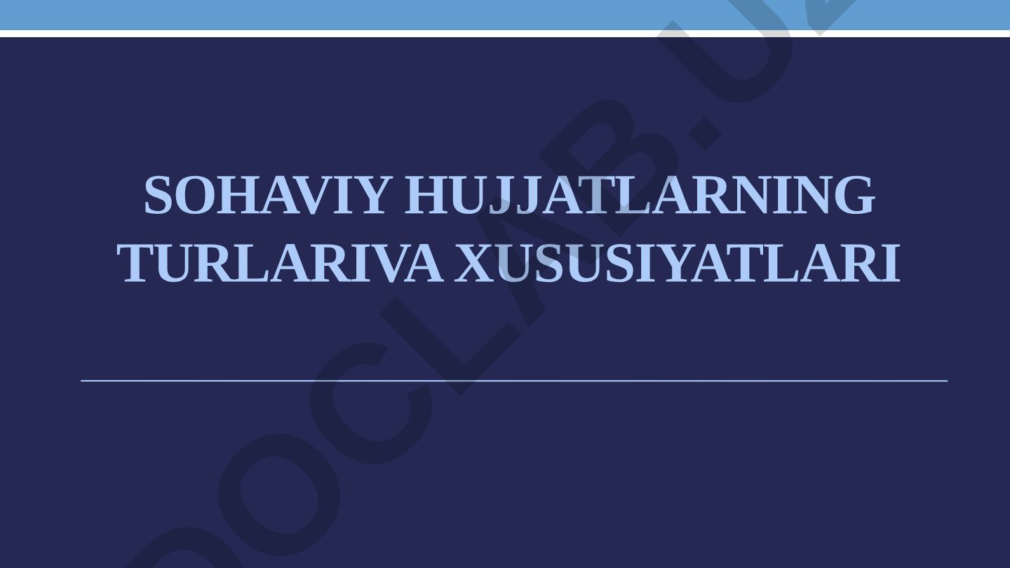 Sohaviy hujjatlarning turlari va xususiyatlari