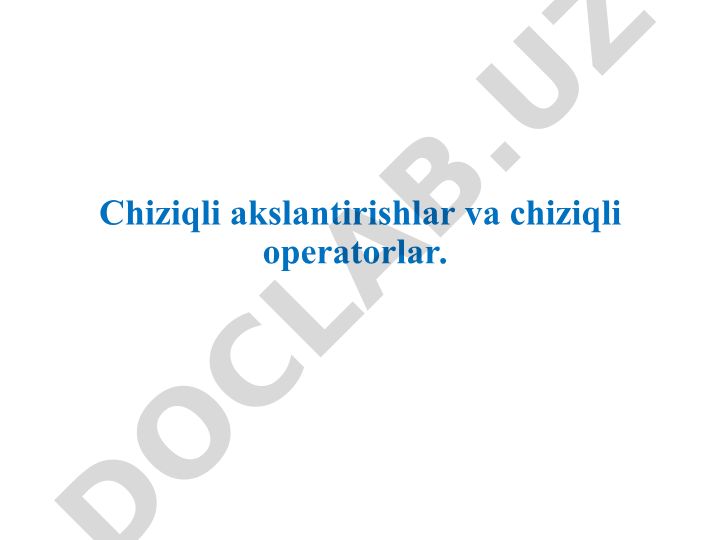 Chiziqli akslantirishlar va chiziqli operatorlar