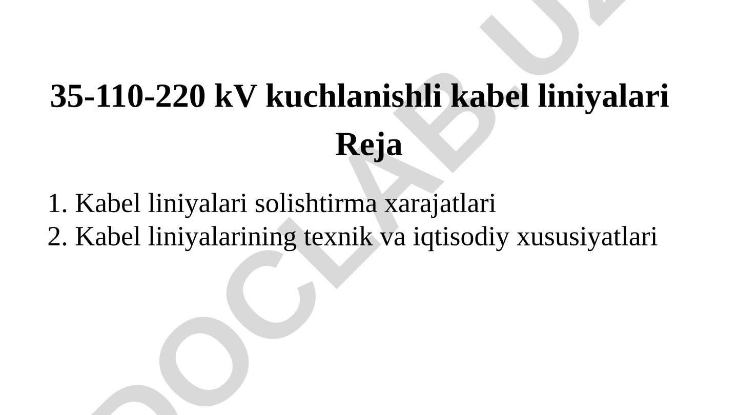 35-110-220 kV kabel liniyalari rejasi va texnik-iqtisodiy xususiyatlari