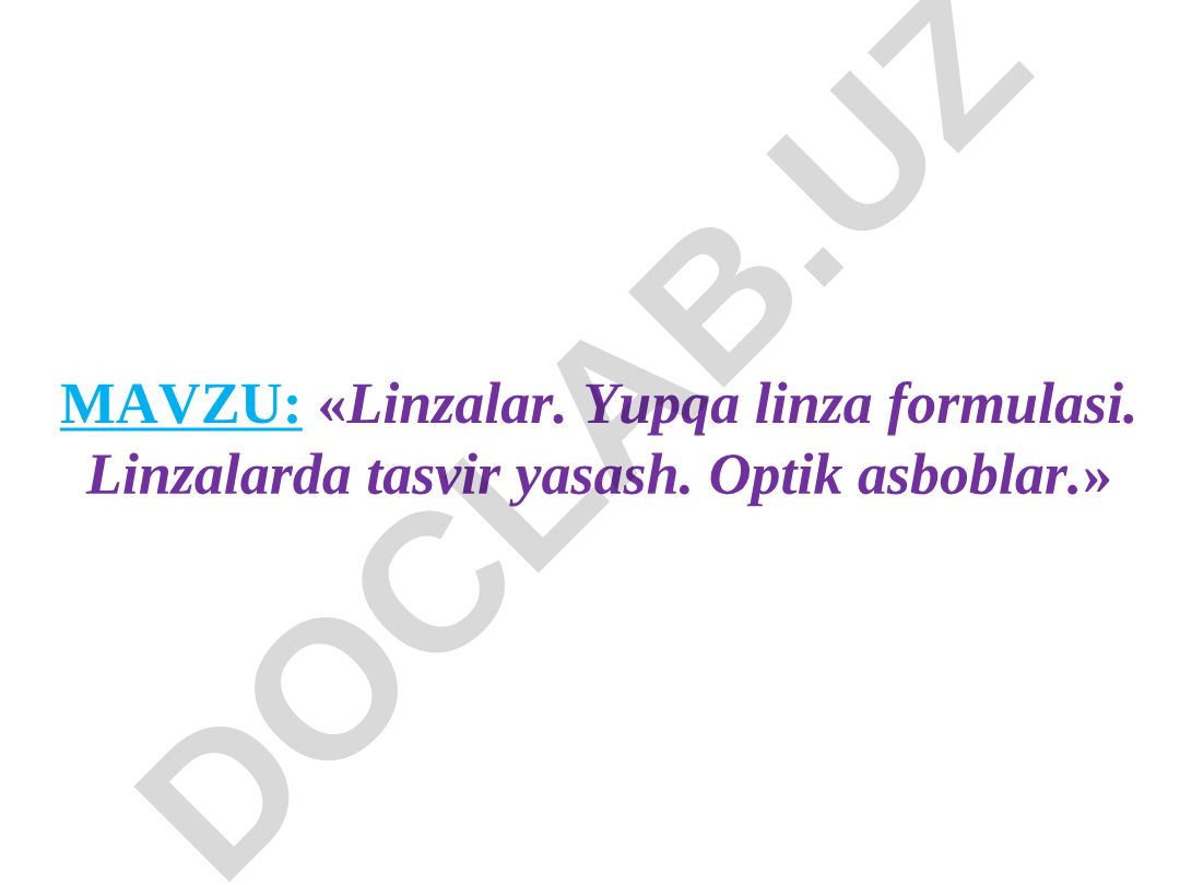 Linzalar. Yupqa linza formulasi. Linzalarda tasvir yasash. Optik asboblar.